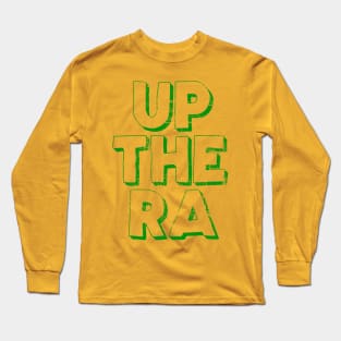 Up The Ra! Long Sleeve T-Shirt